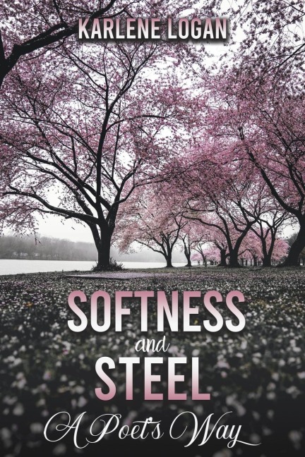 Softness and Steel - A Poets Way