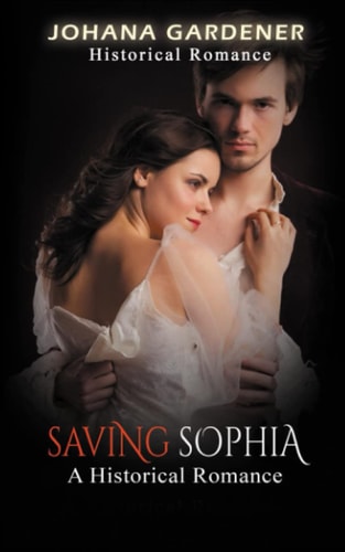 Saving Sophia A Historical Romance