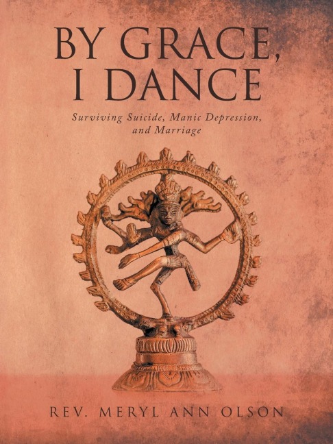 By Grace, I Dance: Surviving Suicide, Manic Depression, and Marriage