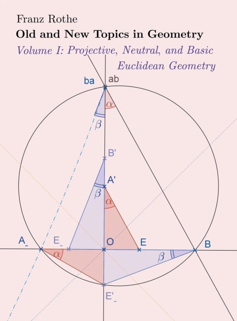 Old and New Topics in Geometry: Volume I:Projective, Neutral and Basic  Euclidean Geometry