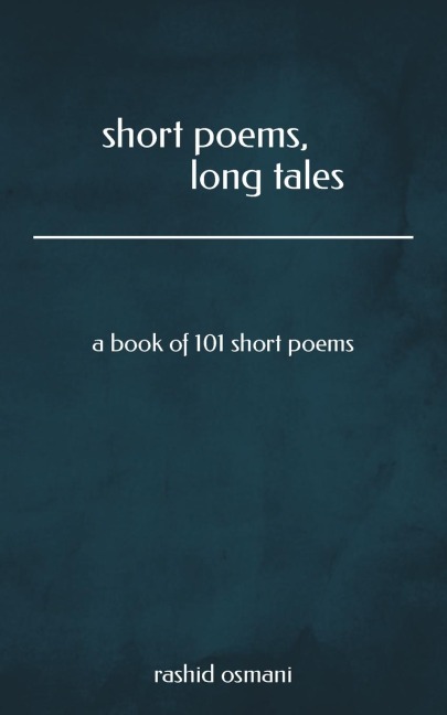 Short poems, long tales: a book of 101 short poems