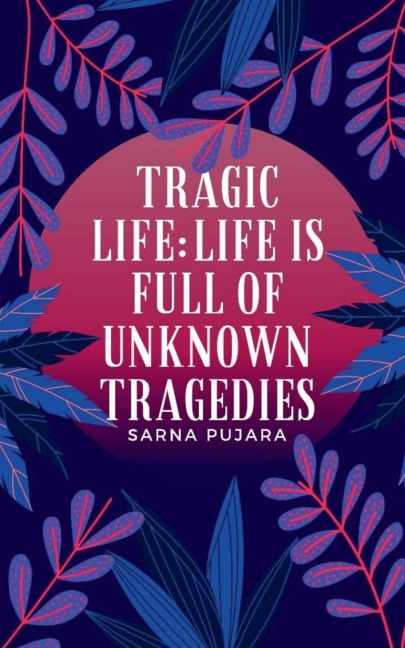 Tragic life;
