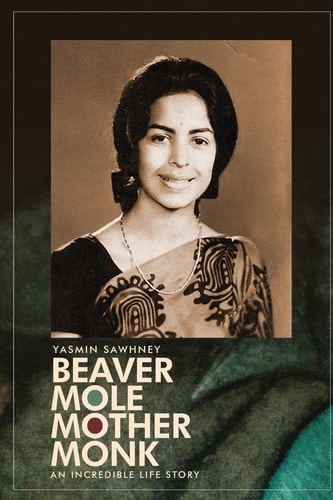 Beaver Mole Mother Monk The Incredible Life Story of an Extraordinary Survivor