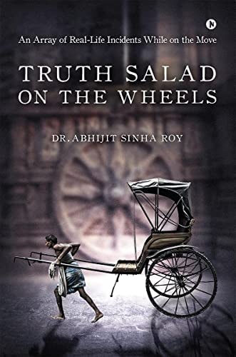 Truth Salad on the Wheels An Array of Real-Life Incidents While on the Move