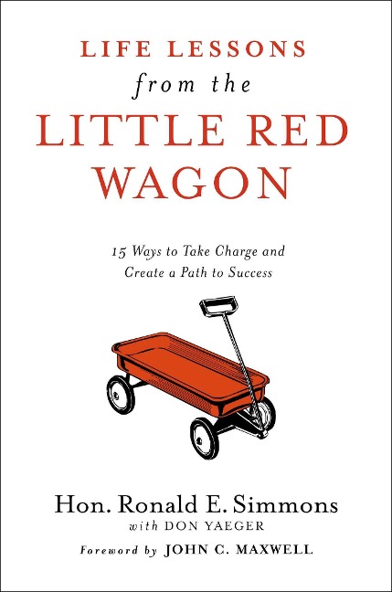 Life Lessons from the Little Red Wagon: 15 Ways to Take Charge and Create a Path to Success