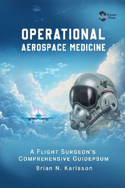 Operational Aerospace Medicine: A Flight Surgeon's Comprehensive Guide