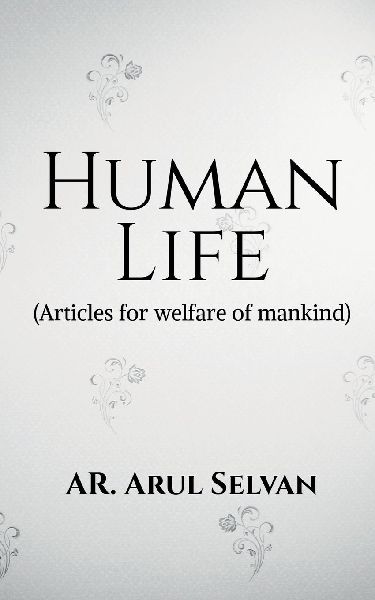 Human Life: Articles for welfare of mankind