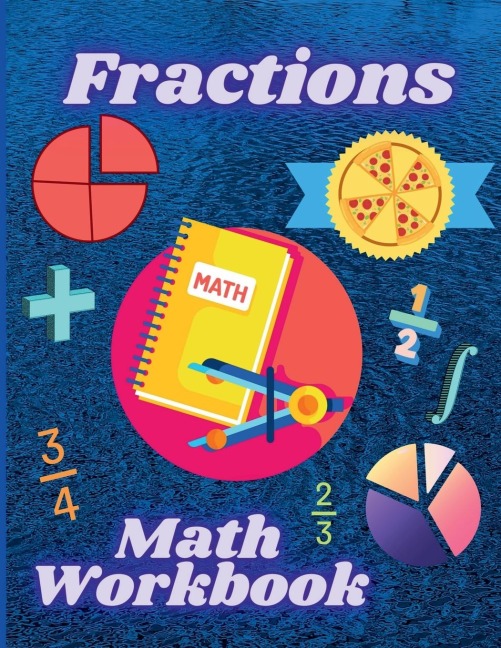 Fractions Math Workbook: Whole Numbers, Adding and Subtracting Math Worsheets with Answers for Grades 4-7