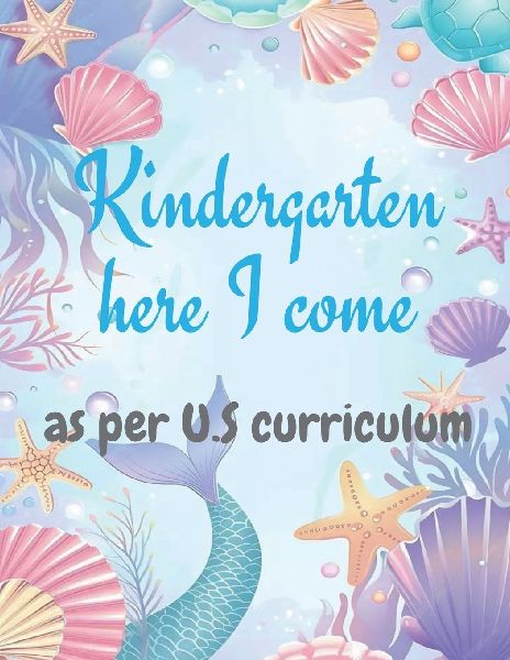 Kinder garden here I come: Ages 0 to 5