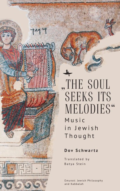 The Soul Seeks Its Melodies: Music in Jewish Thought
