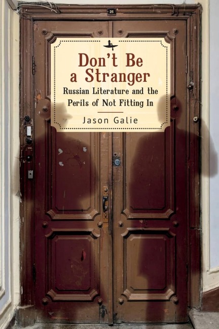 Dont Be a Stranger: Russian Literature and the Perils of Not Fitting In