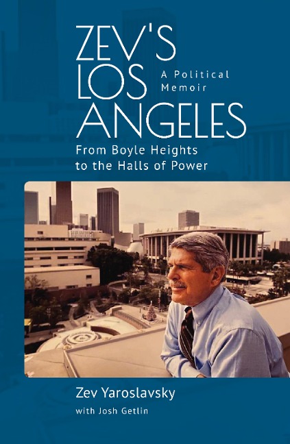 Zevs Los Angeles: From Boyle Heights to the Halls of Power. A Political Memoir