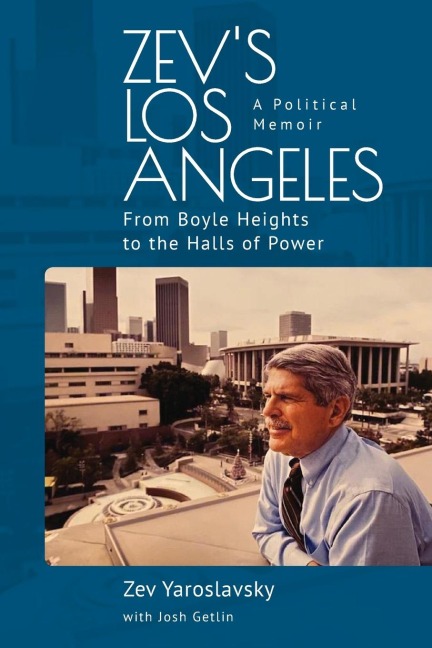 Zevs Los Angeles: From Boyle Heights to the Halls of Power. A Political Memoir