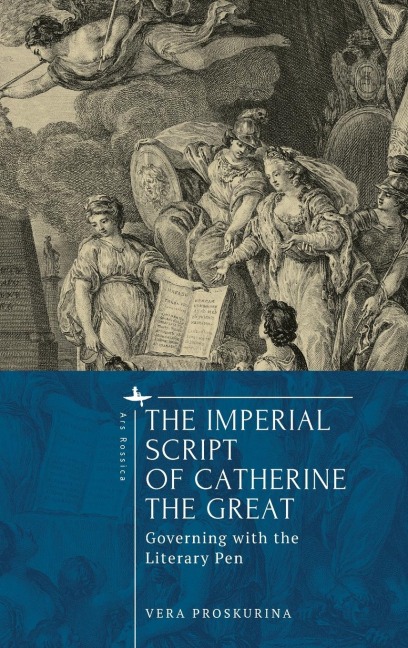 The Imperial Script of Catherine the Great: Governing with the Literary Pen