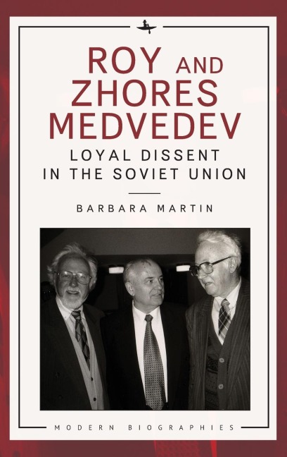Roy and Zhores Medvedev: Loyal Dissent in the Soviet Union