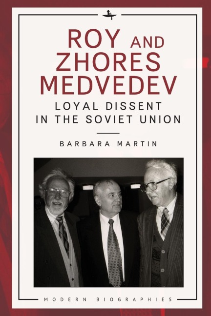 Roy and Zhores Medvedev: Loyal Dissent in the Soviet Union