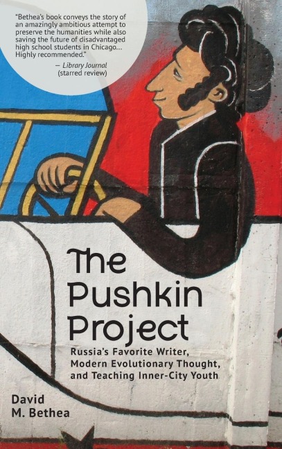 The Pushkin Project: Russia's Favorite Writer, Modern Evolutionary Thought, and Teaching Inner-City Youth