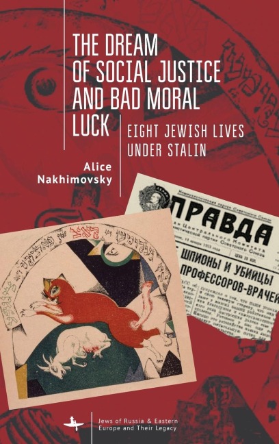 The Dream of Social Justice and Bad Moral Luck: Eight Jewish Lives under Stalin