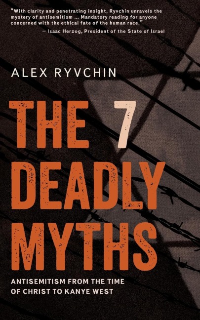 The 7 Deadly Myths: Antisemitism from the time of Christ to Kanye West (Second edition, revised and supplemented)