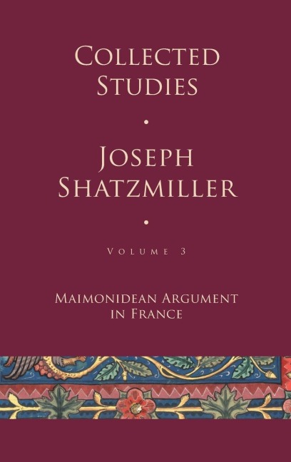 Collected Studies (Volume 3): Maimonidean Argument in France