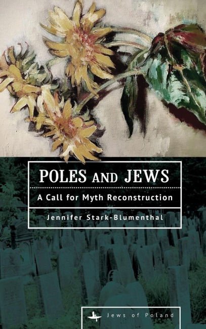 Poles and Jews: A Call for Myth Reconstruction