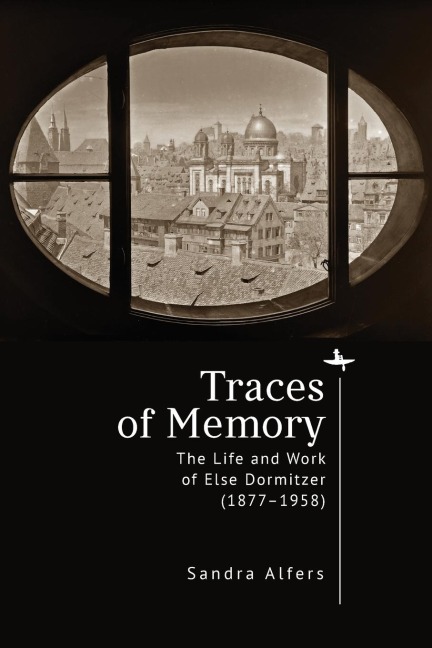 Traces of Memory: The Life and Work of Else Dormitzer (18771958)