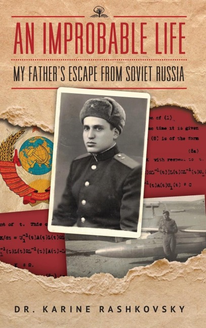 An Improbable Life: My Father's Escape from Soviet Russia