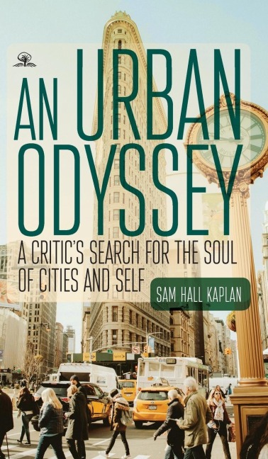 An Urban Odyssey: A Critics Search for the Soul of Cities and Self