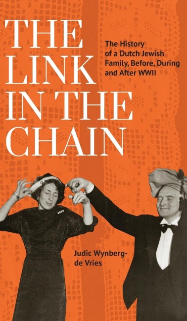 The Link in the Chain: The History of a Dutch Jewish Family, Before, During, and After WWII