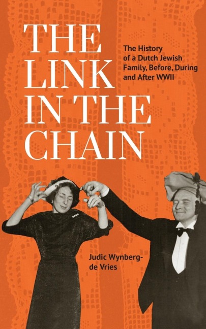 The Link in the Chain: The History of a Dutch Jewish Family, Before, During, and After WWII