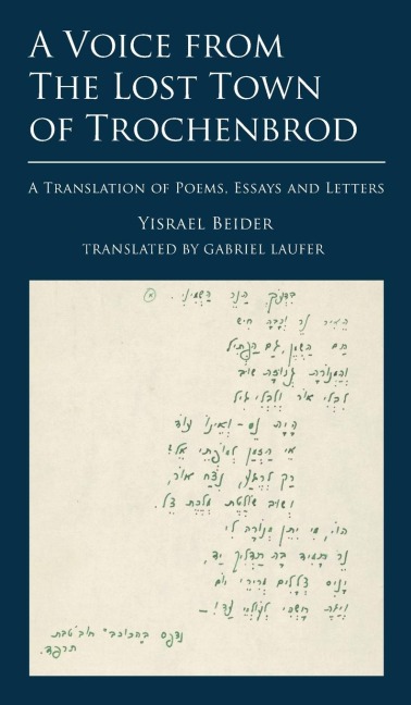 A Voice from the Lost Town of Trochenbrod: A Translation of Poems, Essays and Letters by Yisrael Beider