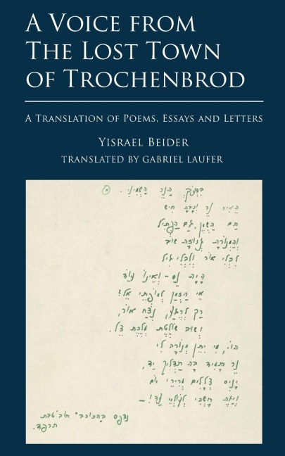 A Voice from The Lost Town of Trochenbrod: A Translation of Poems, Essays and Letters by Yisrael Beider
