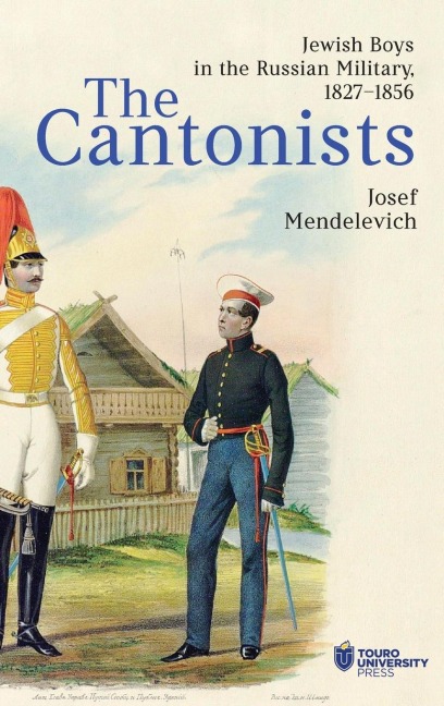 The Cantonists: Jewish Boys in the Russian Military, 1827-1856