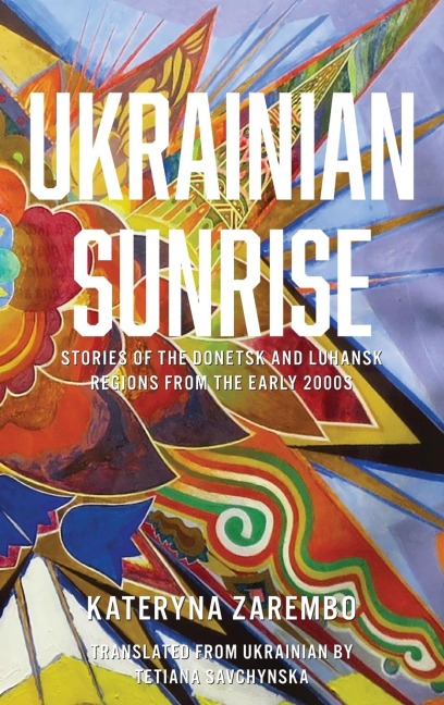 Ukrainian Sunrise: Stories of the Donetsk and Luhansk Regions from the Early 2000s