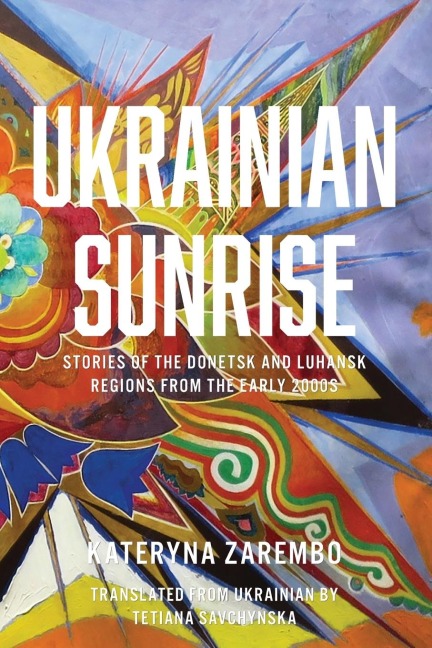 Ukrainian Sunrise: Stories of the Donetsk and Luhansk Regions from the Early 2000s