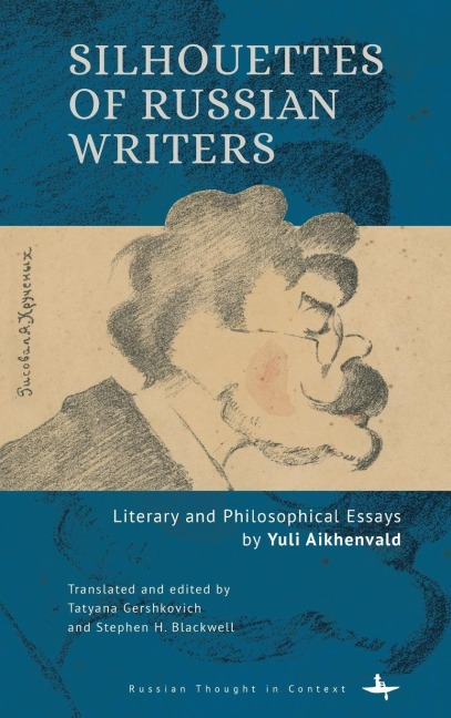 Silhouettes of Russian Writers: Literary and Philosophical Essays by Yuli Aikhenvald