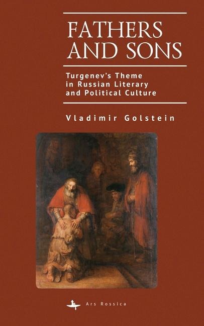 Fathers and Sons: Turgenevs Theme in Russian Literary and Political Culture