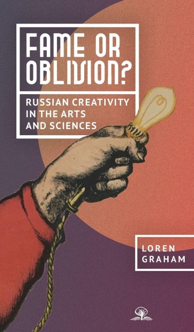 Fame or Oblivion?: Russian Creativity in the Arts and Sciences