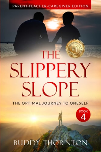 The Slippery Slope The Optimal Journey to Oneself Parent-Teacher-Caregiver Edition