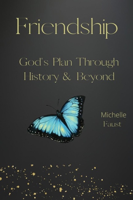Friendship: Gods Plan Through History & Beyond