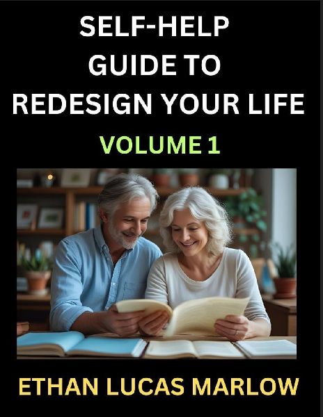 Self-help Guide to Redesign Your Life (Part 1): Learn How to Break Patterns and Build a Life You Love, the Art of Unfolding and Cultivating Growth in a World of Hustle