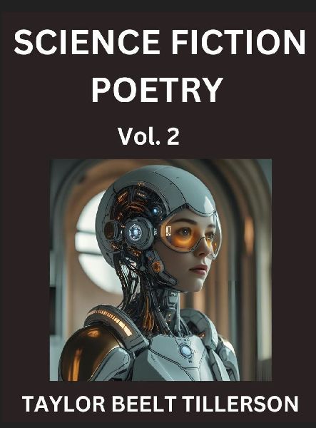 Science Fiction Poetry (Volume 2)- SciFi, Fantasy, and Speculative Poetry, Discover Chronicles of the Sci-fi Stellar Verse, Echoes of the Void, and Nebula Narrative Anthology