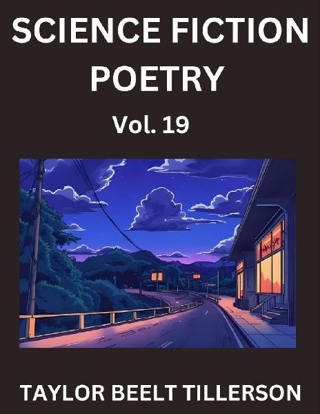 Science Fiction Poetry (Volume 19)- SciFi, Fantasy, and Speculative Poetry, Discover Chronicles of the Sci-fi Stellar Verse, Echoes of the Void, and Nebula Narrative Anthology