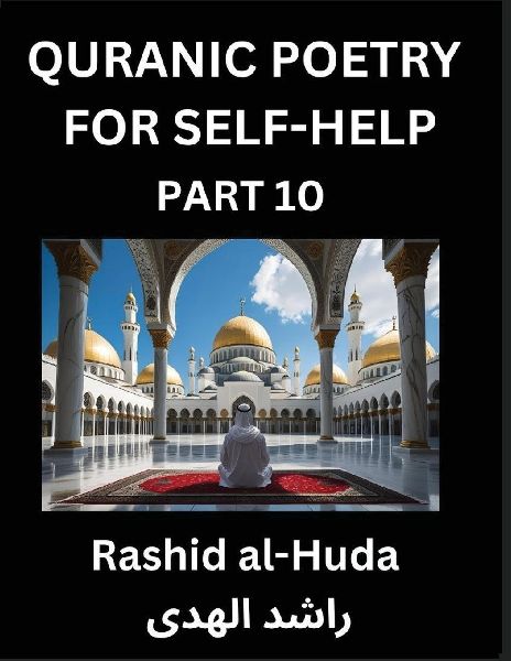 Quranic Poetry for Self-help (Part 10)- The Divine Path to Self-Discovery, Poetic Reflections from the Quran for Soul Illumination Souls, Navigating Lifes Journey with Spiritual Growth Wisdom Lessons, Finding Inner Peace Through Verses Inspired by the Is