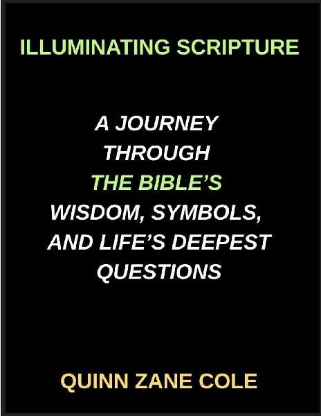 Illuminating Scripture, A Journey Through the Bibles Wisdom, Symbols, and Lifes Deepest Questions