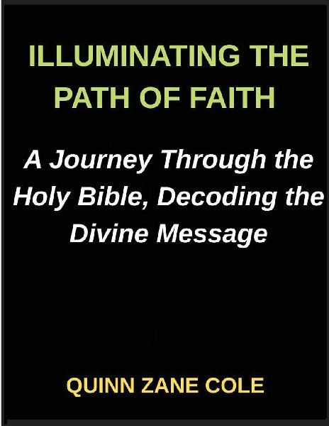 Illuminating the Path of Faith, A Journey Through the Holy Bible, Decoding the Divine Message, Insights into the Holy Bible, Unveiling the Sacred Scrolls: Unveiling the Scriptures, Insights for Modern Readers