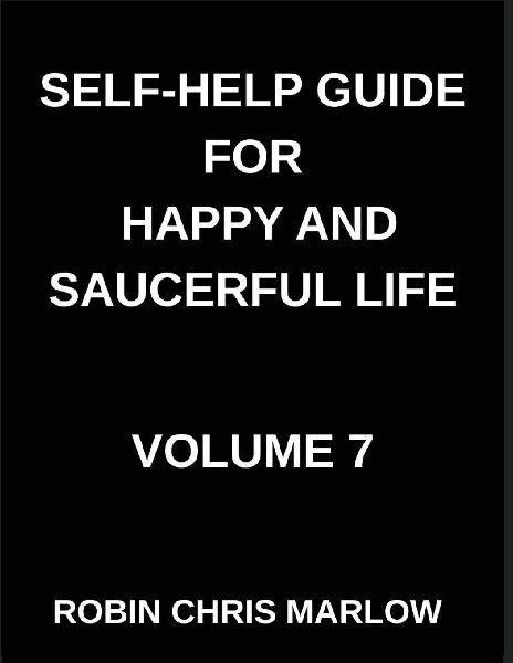 Self-Help Guide for Happy and Saucerful Life (Part 7)- The Relationship Renewal, Build Deeper Connections and Thrive in Love, Friendship, And Work, Communication, Emotional Intelligence, And Nurturing Healthy Relationships
