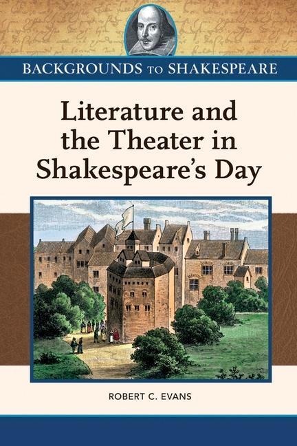 Literature and the Theater in Shakespeares Day (Ls Edition)