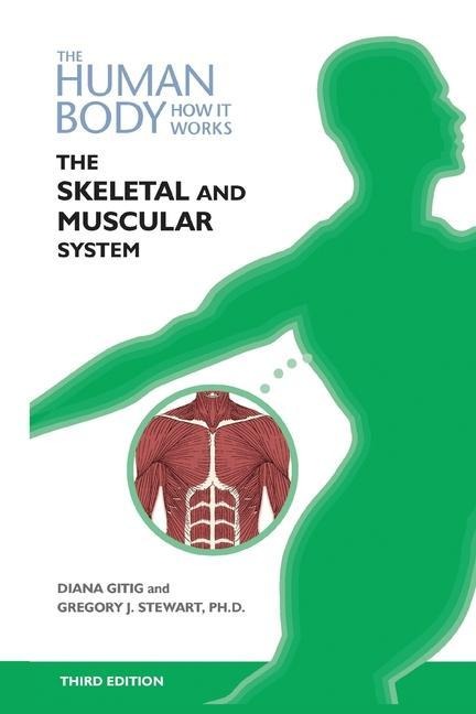 The Skeletal and Muscular Systems, Third Edition (Ls Edition)