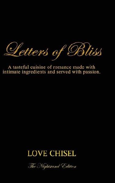 Letters of Bliss: A tasteful cuisine of romance made with intimate ingredients and served with passion. The Nightstand Edition